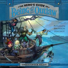 The Hero's Guide to Being an Outlaw by Christopher Healy audiobook