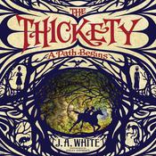 The Thickety: A Path Begins by  J. A. White audiobook