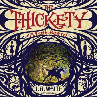 The Thickety: A Path Begins by J. A. White audiobook