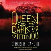 Queen of the Dark Things by  C. Robert Cargill audiobook
