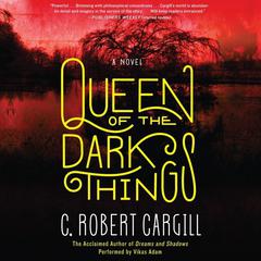 Queen of the Dark Things by C. Robert Cargill audiobook