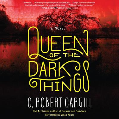 Queen of the Dark Things by C. Robert Cargill audiobook