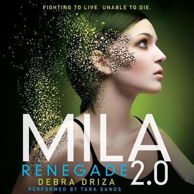 MILA 2.0: Renegade by Debra Driza audiobook