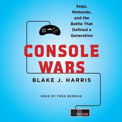 Console Wars by Blake J. Harris audiobook