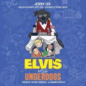 Elvis and the Underdogs: Secrets, Secret Service, and Room Service by  Jenny Lee audiobook