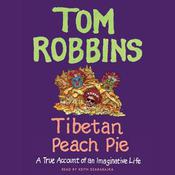 Tibetan Peach Pie by  Tom Robbins audiobook