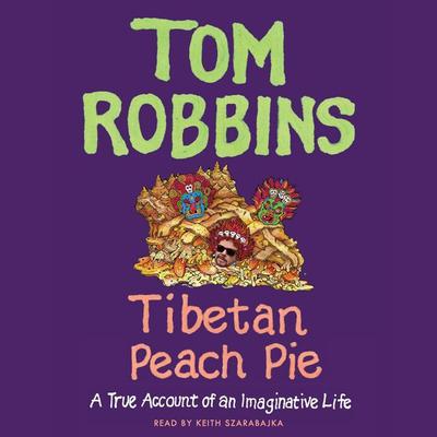 Tibetan Peach Pie by Tom Robbins audiobook