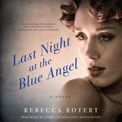 Last Night at the Blue Angel by  Rebecca Rotert audiobook