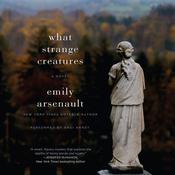 What Strange Creatures by  Emily Arsenault audiobook