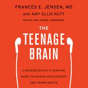 The Teenage Brain by  Frances E. Jensen MD audiobook