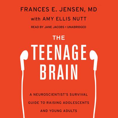 The Teenage Brain by Frances E. Jensen audiobook