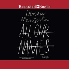 All Our Names by Dinaw Mengestu audiobook