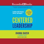 Centered Leadership by  Joanna Barsh audiobook