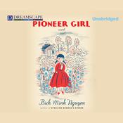 Pioneer Girl by  Bich Minh Nguyen audiobook