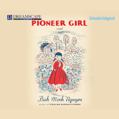 Pioneer Girl by Bich Minh Nguyen audiobook