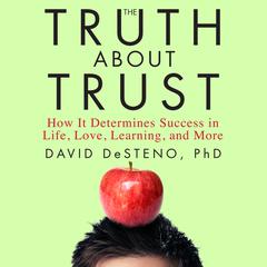 The Truth About Trust by David DeSteno audiobook
