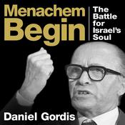 Menachem Begin by  Daniel Gordis audiobook