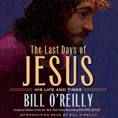The Last Days of Jesus by Bill O’Reilly audiobook