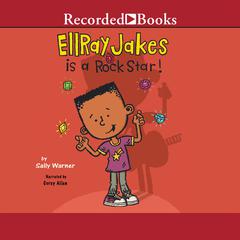 EllRay Jakes is a Rock Star! by Sally Warner audiobook