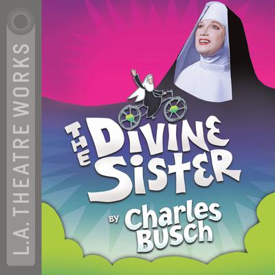 The Divine Sister by Charles Busch audiobook
