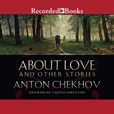 About Love and Other Stories by Anton Chekhov audiobook