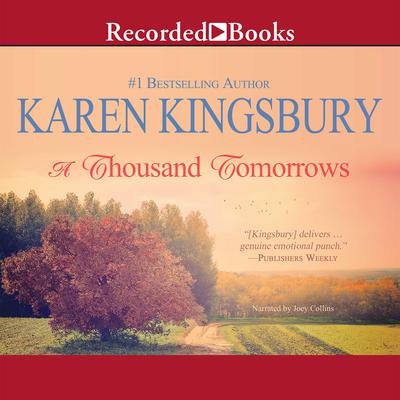 A Thousand Tomorrows by Karen Kingsbury audiobook
