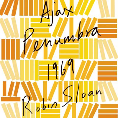 Ajax Penumbra 1969 by Robin Sloan audiobook