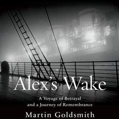 Alex's Wake by Martin Goldsmith audiobook