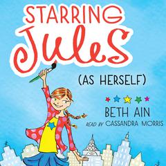 Starring Jules (as herself) (Starring Jules #1) by Beth Ain audiobook
