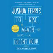 To Rise Again at a Decent Hour by  Joshua Ferris audiobook