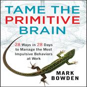 Tame the Primitive Brain by  Mark Bowden audiobook