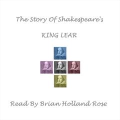 The Story of Shakespeare’s <i>King Lear</i> by William Shakespeare audiobook