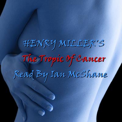 Tropic of Cancer by Henry Miller audiobook
