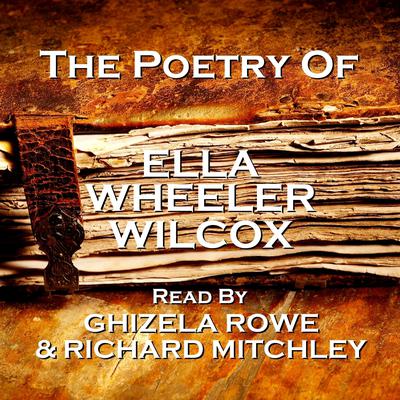 The Poetry of Ella Wheeler Wilcox by Ella Wheeler Wilcox audiobook