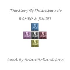 The Story of Shakespeare’s <i>Romeo and Juliet</i> by William Shakespeare audiobook