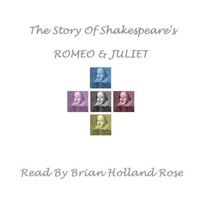The Story of Shakespeare’s <i>Romeo and Juliet</i> by William Shakespeare audiobook