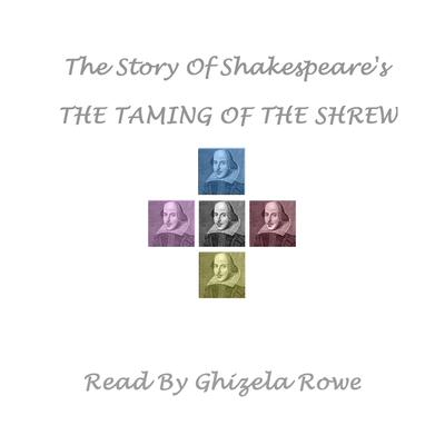 The Story of Shakespeare’s <i>Taming of the Shrew</i> by William Shakespeare audiobook