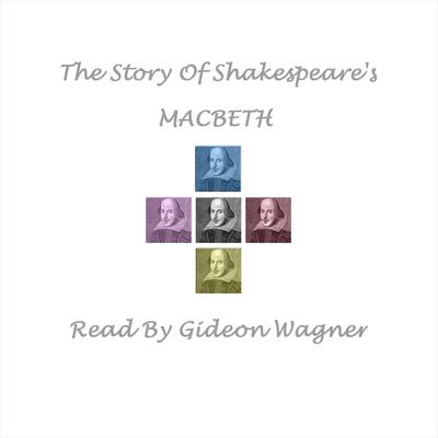 The Story of Shakespeare’s <i>Macbeth</i> by William Shakespeare audiobook