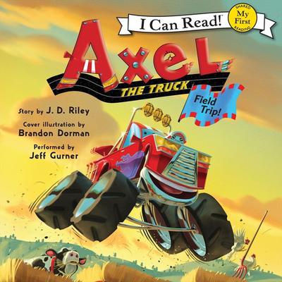 Axel the Truck: Field Trip by J. D. Riley audiobook
