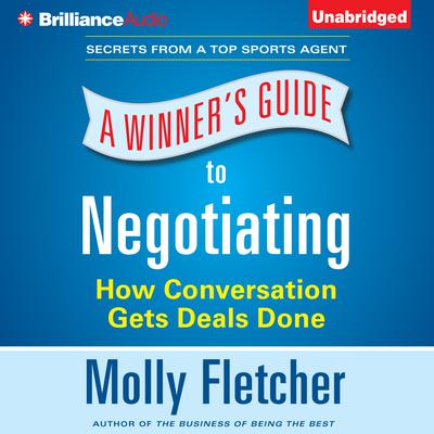 A Winner’s Guide to Negotiating  by Molly Fletcher audiobook