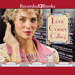 Love Comes Calling by Siri Mitchell audiobook