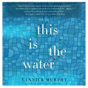 This Is the Water by  Yannick Murphy audiobook