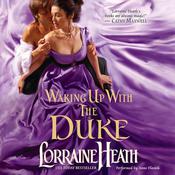 Waking Up With the Duke by  Lorraine Heath audiobook