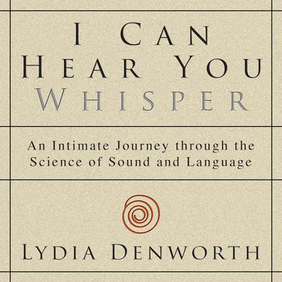I Can Hear You Whisper by Lydia Denworth audiobook