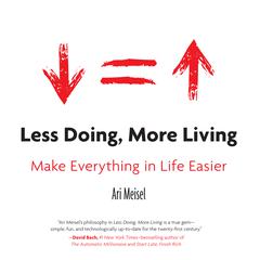 Less Doing, More Living by Ari Meisel audiobook