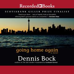 Going Home Again by Dennis Bock audiobook