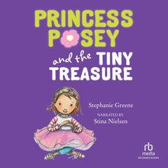 Princess Posey and the Tiny Treasure by Stephanie Greene audiobook