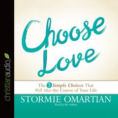 Choose Love by Stormie Omartian audiobook