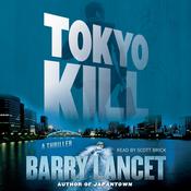 Tokyo Kill by  Barry Lancet audiobook