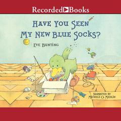 Have You Seen My New Blue Socks? by Eve Bunting audiobook